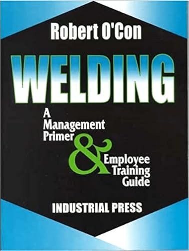 Welding (A Management Primer & Employee Training Guide) by Robert O'Con, 9780831131395