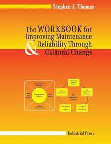 Workbook for Improving Maintenance and Reliability Through Cultural Change by Stephen J. Thomas, 9780831132767