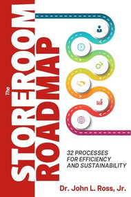The Storeroom Roadmap (32 Processes for Efficiency and Sustainability) by John L. Ross, 9780831136949