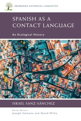 Spanish as a Contact Language (An Ecological History) by Israel Sanz-Sánchez, 9781474429108
