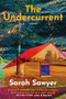 The Undercurrent (A Novel) - 9781958506431 by Sarah Sawyer, 9781958506431