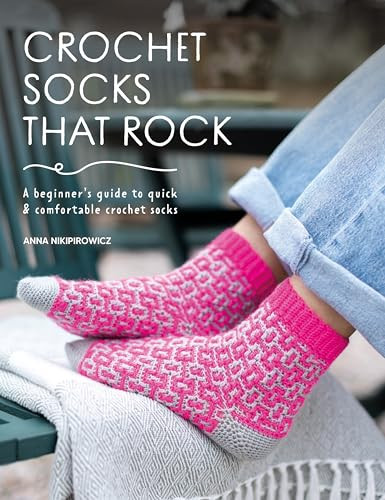 Crochet Socks That Rock (A beginner's guide to quick & comfortable crochet socks) by Anna Nikipirowicz, 9781446314517