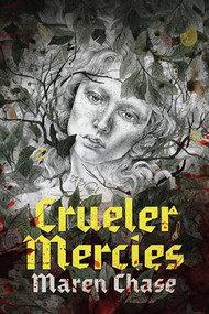 Crueler Mercies by Maren Chase, 9781964721033