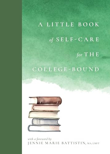 A Little Book of Self-Care for the College-Bound by Emilie Sandoz-Voyer, Jennie Marie Battistin, MA, LMFT, 9781964721194