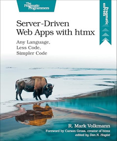 Server-Driven Web Apps with htmx (Any Language, Less Code, Simpler Code) by R. Mark Volkmann, 9798888650769