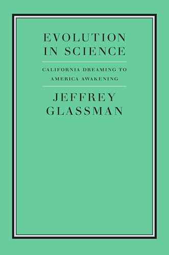 Evolution in Science (California Dreaming to America Awakening) by Jeffrey A. Glassman, 9781641774420