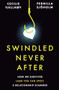 Swindled Never After (How We Survived (and You Can Spot) a Relationship Scammer) by Pernilla Sjöholm, Cecilie Fjellhøy, 9781039488953