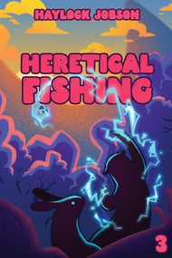 Heretical Fishing 3 (A Cozy Guide to Annoying the Cults, Outsmarting the Fish, and Alienating Oneself) by Haylock Jobson, 9781039453180