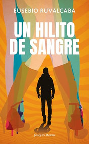 Un hilito de sangre / A Trickle of Blood (Spanish Edition) by Eusebio Ruvalcaba, 9786073912914