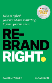 Rebrand Right (How to refresh your brand and marketing to grow your business) by Rachel Fairley, Sarah Robb, 9781788607209