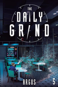 The Daily Grind 5 (A Slice-of-Life LitRPG) by Argus, 9781039455030