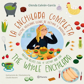 La enchilada completa (En Inglés y Español) / The Whole Enchilada  (In English and Spanish) - Bilingual Book by Glenda Galván-García, 9786073917452