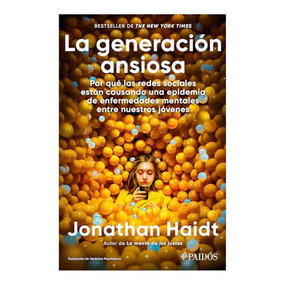 La generación ansiosa: Por qué las redes sociales están causando una epidemia de enfermedades mentales entre nuestros jóvenes / The.. (Spanish Edition) by Jonathan Haidt, 9786075697550