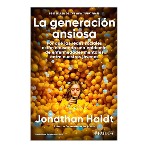 La generación ansiosa: Por qué las redes sociales están causando una epidemia de enfermedades mentales entre nuestros jóvenes / The.. (Spanish Edition) by Jonathan Haidt, 9786075697550