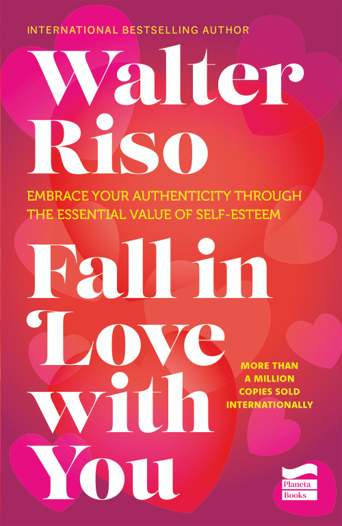 Fall in Love with You: Embrace Your Authenticity Through the Essential Value of Self-Esteem by Walter Riso, Azzam Alkadhi, 9786073919920