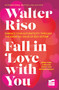 Fall in Love with You: Embrace Your Authenticity Through the Essential Value of Self-Esteem by Walter Riso, Azzam Alkadhi, 9786073919920