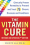 The Vitamin Cure (Clinically Proven Remedies to Prevent and Treat 75 Chronic Diseases and Conditions REVISED & UPDATED 2ND EDITION) by Monte Lai, 9781630063122