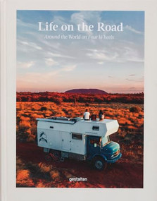 Life on the Road (Around the World on Four Wheels) by Gestalten, Leander Nardin, Maria Zehentner, 9783967041712