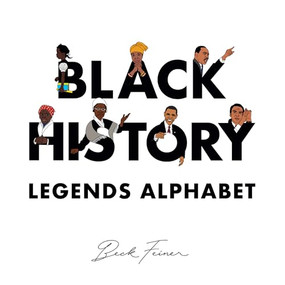 Black History Legends Alphabet by Beck Feiner, Beck Feiner, Alphabet Legends, Alphabet Legends, 9780975669242