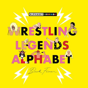 Wrestling Legends Alphabet by Beck Feiner, Beck Feiner, Alphabet Legends, Alphabet Legends, 9780975669266