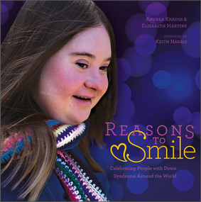 Reasons to Smile, 2nd Edition (Celebrating People with Down Syndrome around the World) by Andrea Knauss, Elizabeth Martins, Keith Harris, 9780764364624