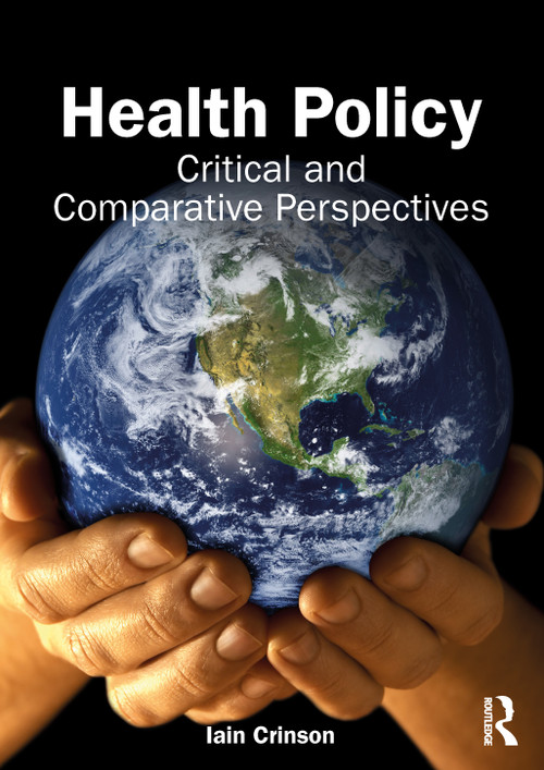 Health Policy (Critical and Comparative Perspectives) by Iain Crinson, 9781032345765
