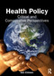 Health Policy (Critical and Comparative Perspectives) by Iain Crinson, 9781032345765