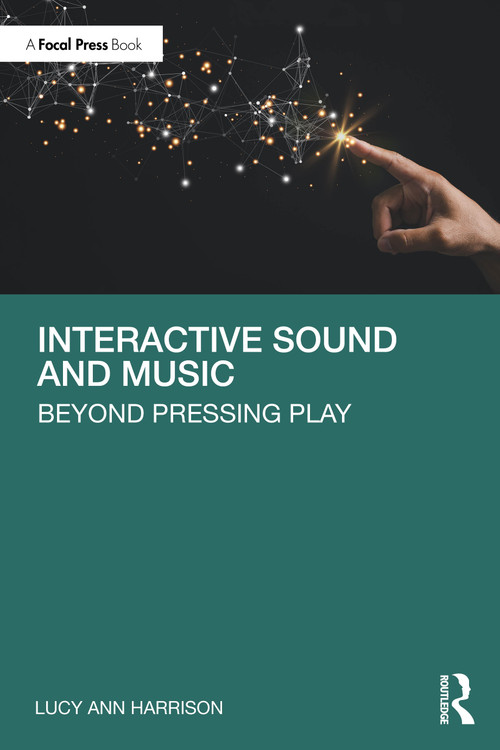 Interactive Sound and Music (Beyond Pressing Play) by Lucy Ann Harrison, 9781032382395