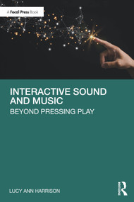 Interactive Sound and Music (Beyond Pressing Play) by Lucy Ann Harrison, 9781032382395