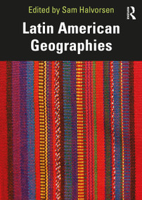 Latin American Geographies by Sam Halvorsen, 9781032554815