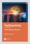 Radioactivity (Anthropogenic Sources) by Michael Wiescher, 9781032564012