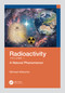 Radioactivity (A Natural Phenomenon) by Michael Wiescher, 9781032564005