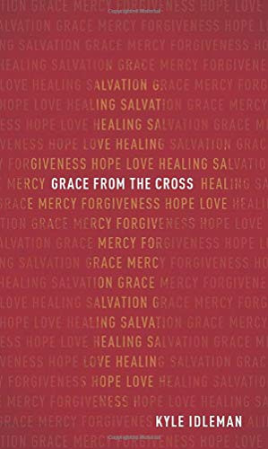 Grace from the Cross by Kyle Idleman, 9780801093647