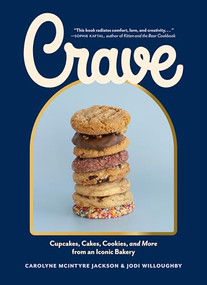 Crave (Cupcakes, Cakes, Cookies, and More from an Iconic Bakery) by Carolyne McIntyre Jackson, Jodi, 9781771514521