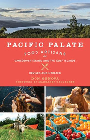 Pacific Palate (Food Artisans of Vancouver Island and the Gulf Islands) by Don Genova, 9781771514262