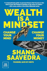 Wealth Is a Mindset (Change Your Mind, Change Your Money) by Shang Saavedra, 9798890130266