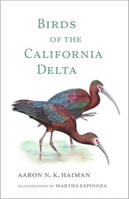 Birds of the California Delta by Aaron N. K. Haiman, Martha Espinoza, 9781597146739