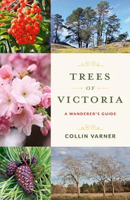 Trees of Victoria (A Wanderer's Guide) by Collin Varner, 9781772035339