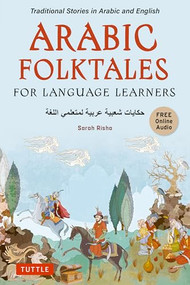 Arabic Folktales for Language Learners (Traditional Stories in Arabic and English (Free Bilingual Online Audio)) by Sarah Risha, 9780804857109