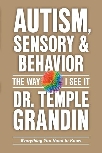 Autism, Sensory and Behavior (Everything You Need to Know) by Temple Grandin, 9781963367171