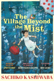 The Village Beyond the Mist by Sachiko Kashiwaba, Avery Fischer Udagawa, Miho Satake, 9781632063922