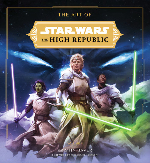 The Art of Star Wars: The High Republic: Volume II by Kristin Baver, Rebecca Henderson, Iain McCaig, 9781419771422
