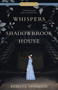 Whispers of Shadowbrook House by Rebecca Anderson, 9781639933884