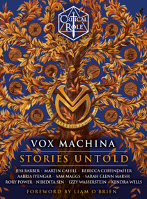 Critical Role: Vox Machina--Stories Untold by Critical Role, Jess Barber, Martin Cahill, Rebecca Coffindaffer, Aabria Iyengar, Sam Maggs, Sarah Glenn Marsh, Rory Power, Nibedita Sen, Izzy Wasserstein, Kendra Wells, Liam O'Brien, 9780593874233