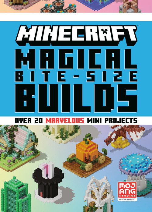 Minecraft: Magical Bite-Size Builds (Over 20 Marvellous Mini-Projects) by Mojang AB, 9780593984161
