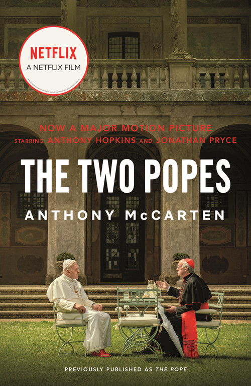 The Two Popes (Francis, Benedict, and the Decision That Shook the World) by Anthony McCarten, 9781250207920