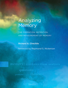Analyzing Memory (The Formation, Retention, and Measurement of Memory) by Richard A. Chechile, 9780262553117
