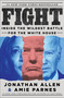 Fight (Inside the Wildest Battle for the White House) by Jonathan Allen, Amie Parnes, 9780063438644