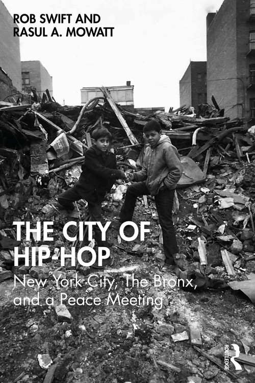 The City of Hip-Hop (New York City, The Bronx, and a Peace Meeting) by Rob Swift, Rasul A. Mowatt, 9781032835518