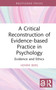 A Critical Reconstruction of Evidence-based Practice in Psychology (Evidence and Ethics) by Henrik Berg, 9781032842974